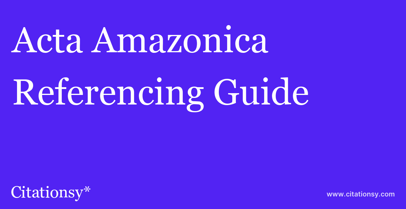 cite Acta Amazonica  — Referencing Guide
